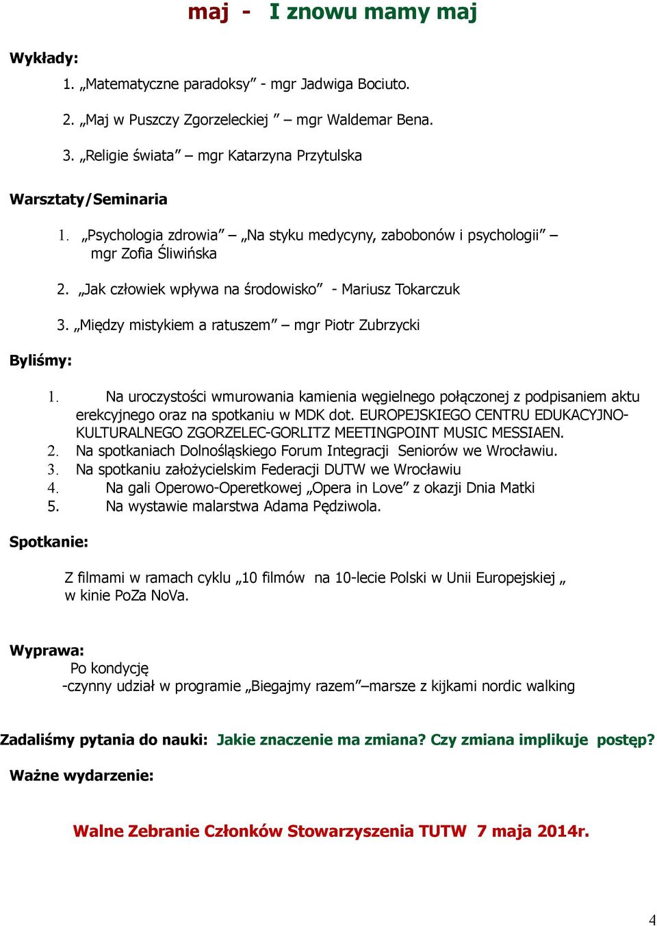 Na uroczystości wmurowania kamienia węgielnego połączonej z podpisaniem aktu erekcyjnego oraz na spotkaniu w MDK dot.