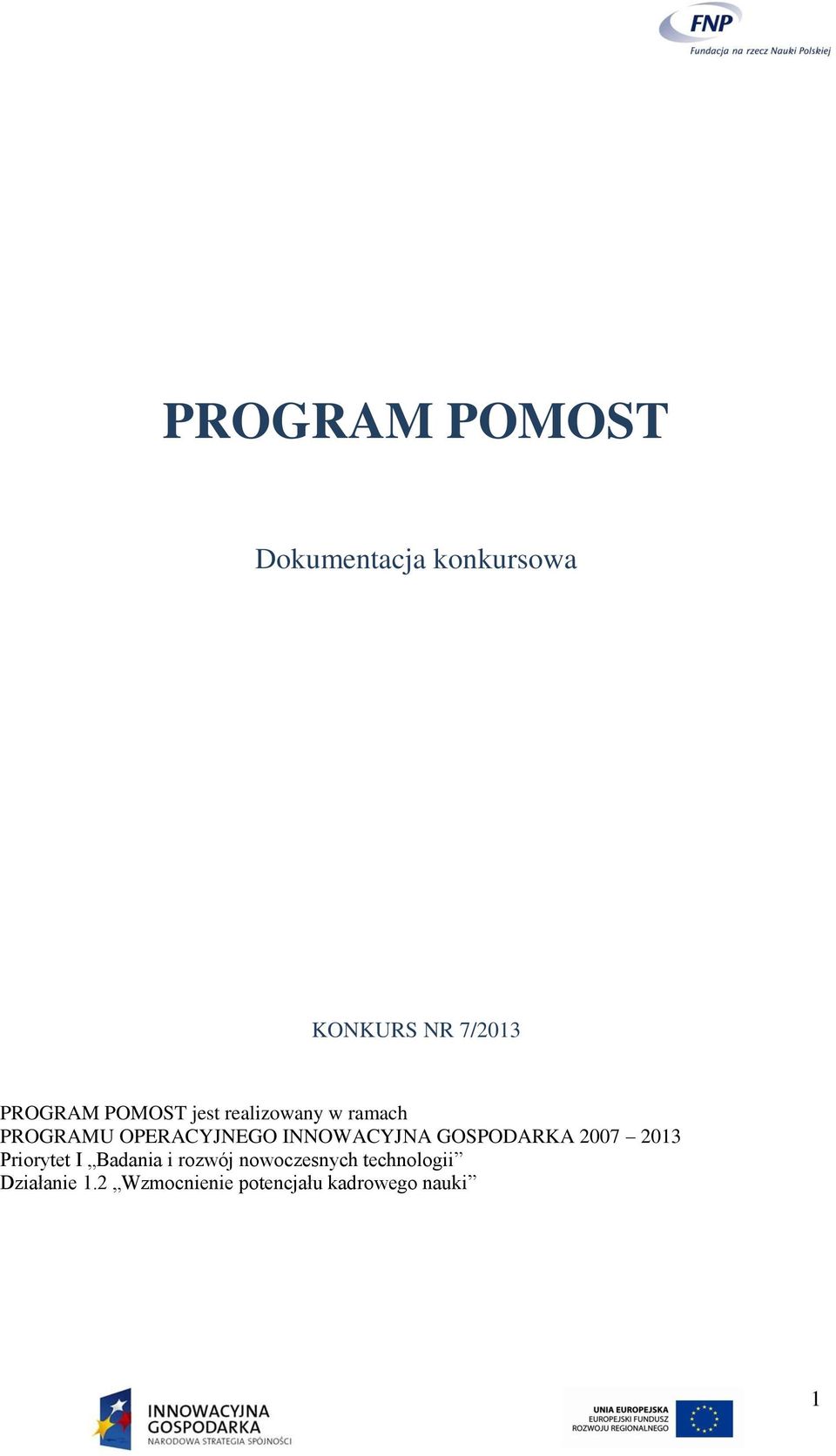 INNOWACYJNA GOSPODARKA 2007 2013 Priorytet I Badania i rozwój