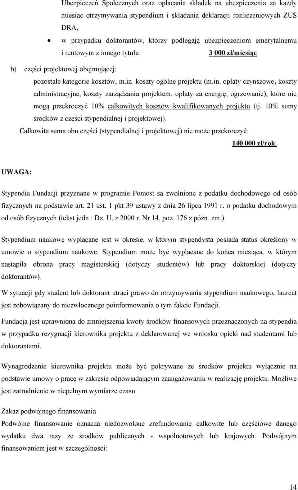 ego tytułu: 3 000 zł/miesiąc b) części projektowej obejmującej: pozostałe kategorie kosztów, m.in.