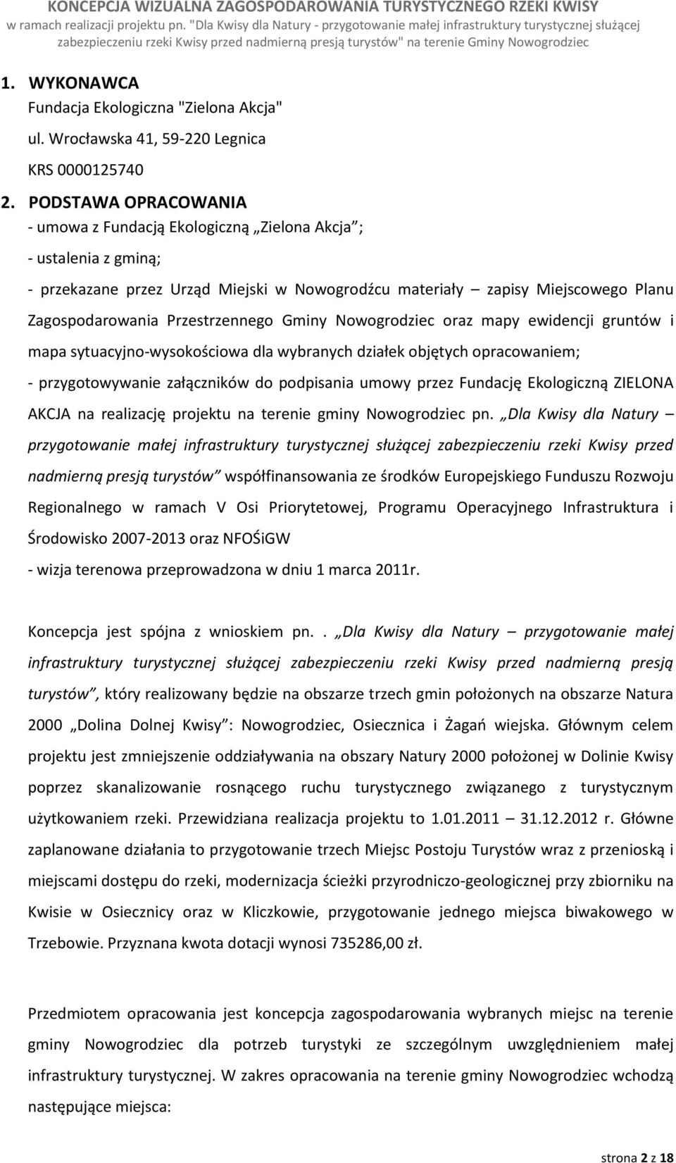 Przestrzennego Gminy Nowogrodziec oraz mapy ewidencji gruntów i mapa sytuacyjno-wysokościowa dla wybranych działek objętych opracowaniem; - przygotowywanie załączników do podpisania umowy przez