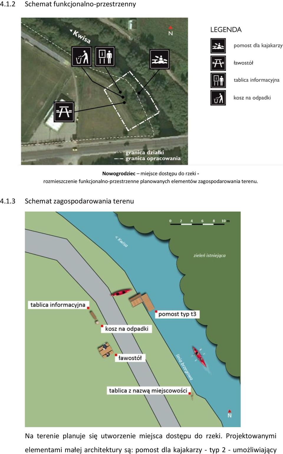 1.3 Schemat zagospodarowania terenu Na terenie planuje się utworzenie miejsca dostępu do