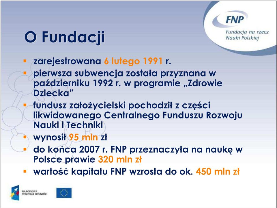 w programie Zdrowie Dziecka fundusz załoŝycielski pochodził z części likwidowanego