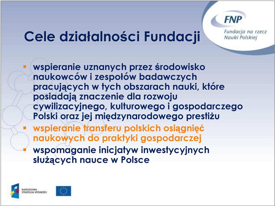cywilizacyjnego, kulturowego i gospodarczego Polski oraz jej międzynarodowego prestiŝu wspieranie