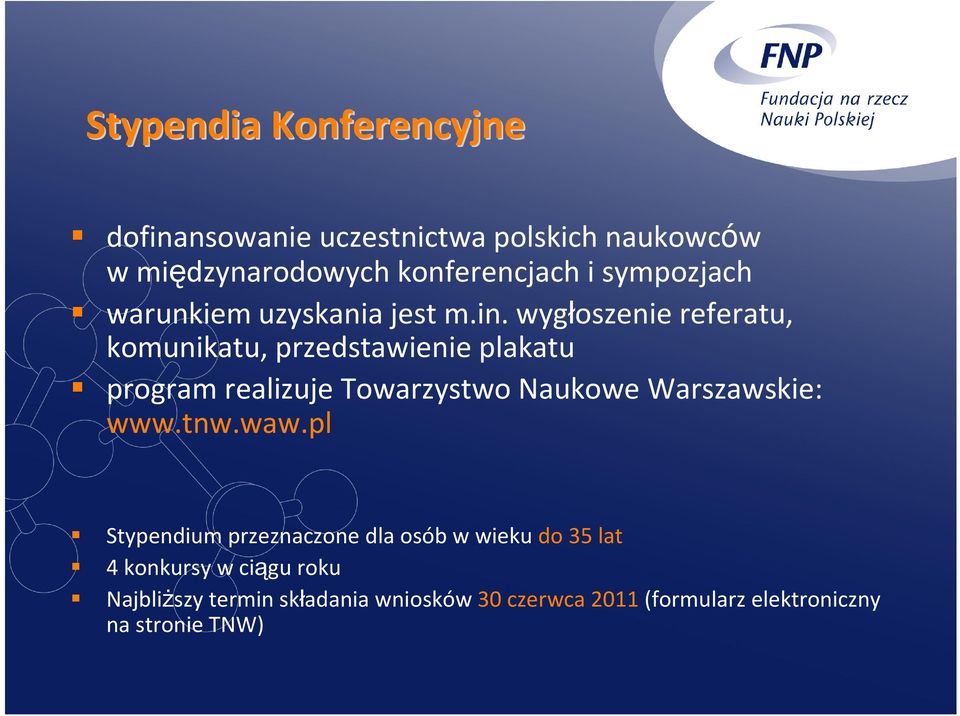 wygłoszenie referatu, komunikatu, przedstawienie plakatu program realizuje Towarzystwo Naukowe Warszawskie: