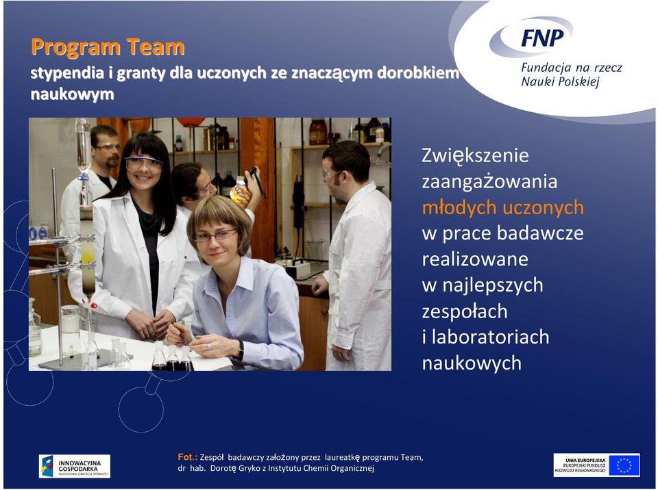 realizowane w najlepszych zespołach i laboratoriach naukowych Fot.