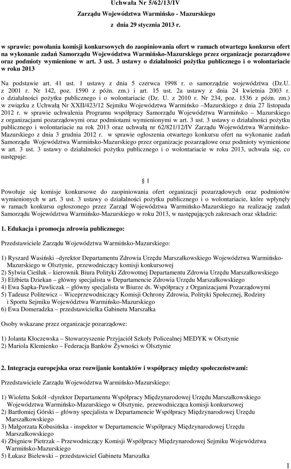 podmioty wymienione w art. 3 ust. 3 ustawy o działalności poŝytku publicznego i o wolontariacie w roku 2013 Na podstawie art. 41 ust. 1 ustawy z dnia 5 czerwca 1998 r. o samorządzie województwa (Dz.U.