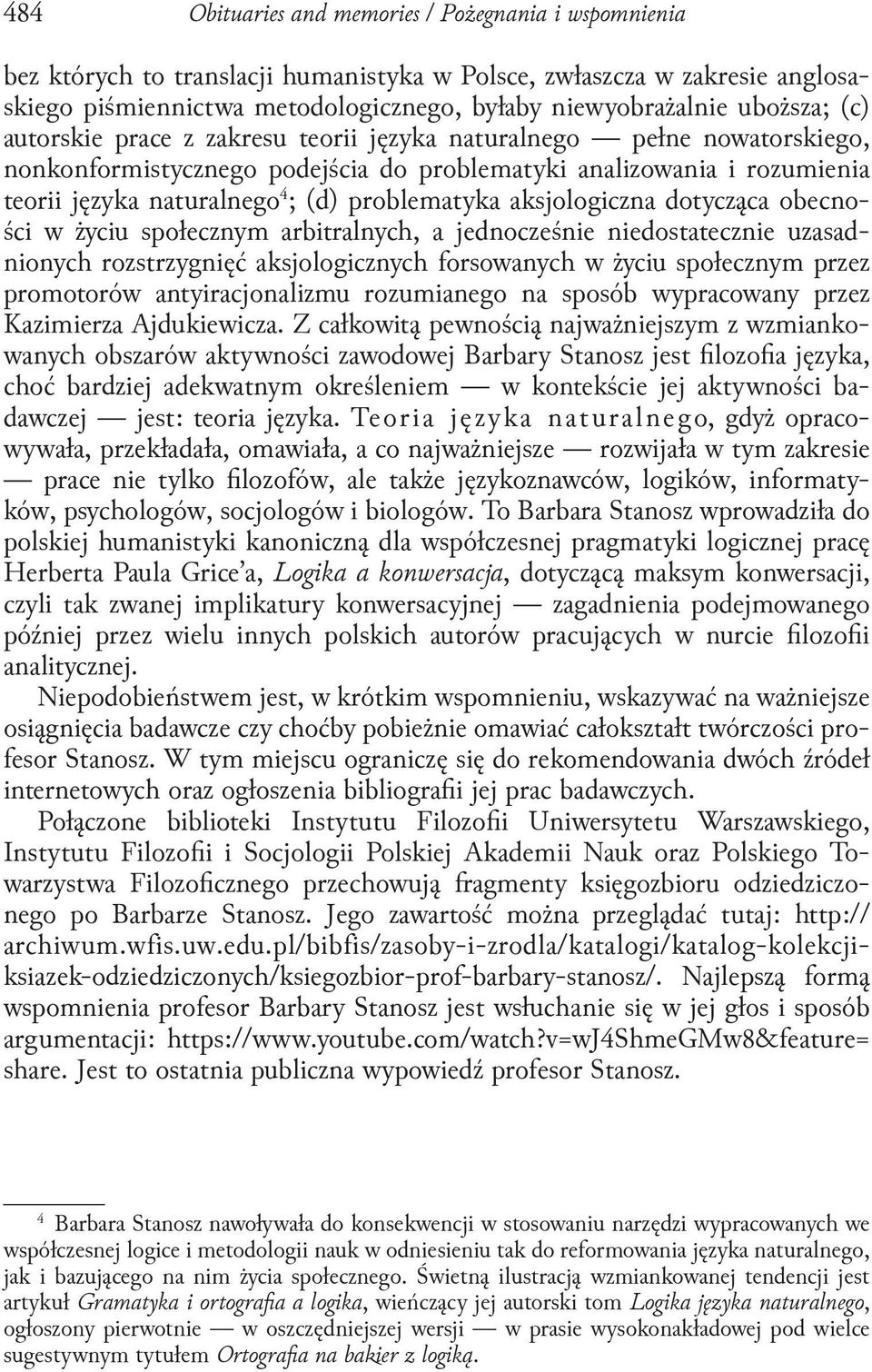 problematyka aksjologiczna dotycząca obecności w życiu społecznym arbitralnych, a jednocześnie niedostatecznie uzasadnionych rozstrzygnięć aksjologicznych forsowanych w życiu społecznym przez
