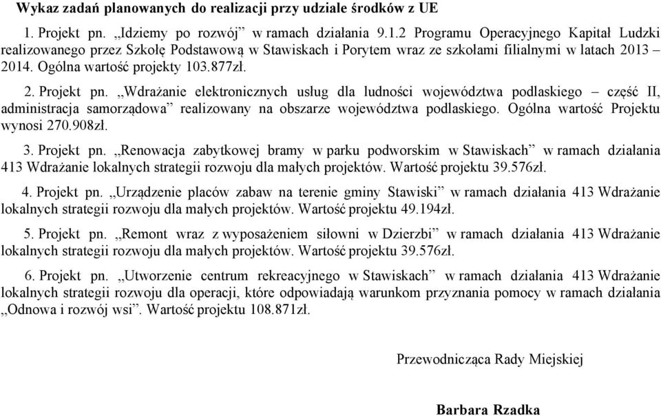Ogólna wartość projekty 103.877zł. 2. Projekt pn.