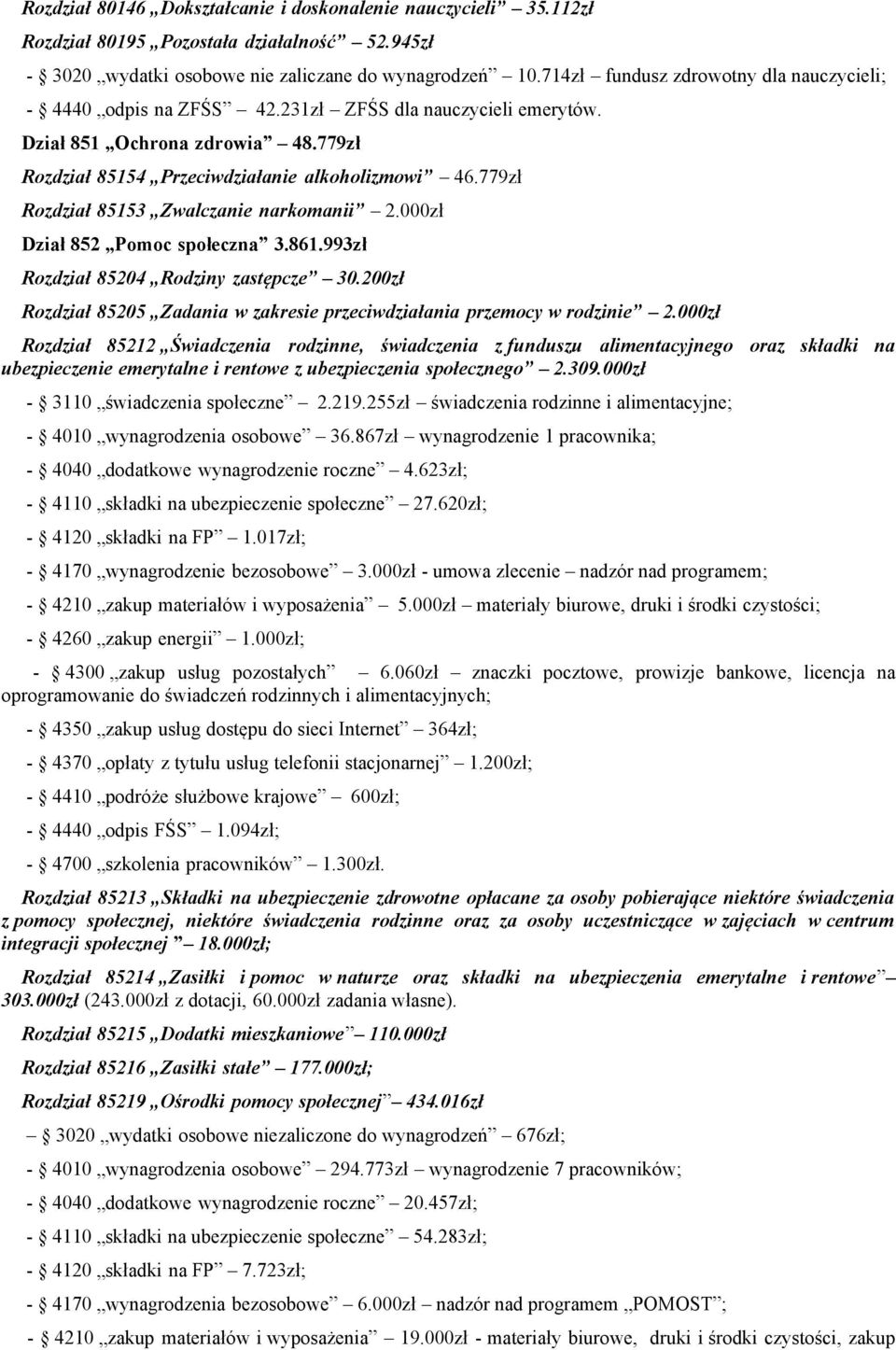 779zł Rozdział 85153 Zwalczanie narkomanii 2.000zł Dział 852 Pomoc społeczna 3.861.993zł Rozdział 85204 Rodziny zastępcze 30.