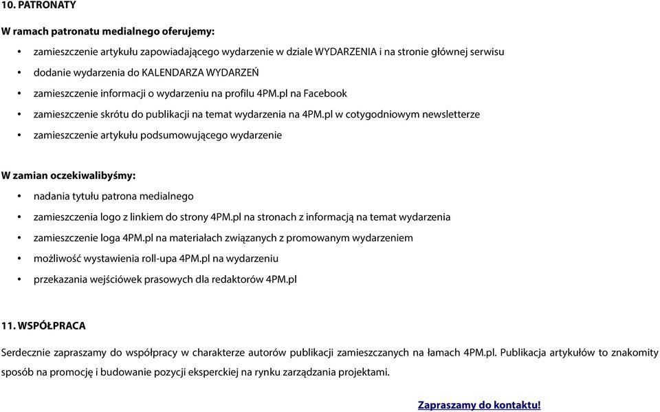 pl w cotygodniowym newsletterze zamieszczenie artykułu podsumowującego wydarzenie W zamian oczekiwalibyśmy: nadania tytułu patrona medialnego zamieszczenia logo z linkiem do strony 4PM.