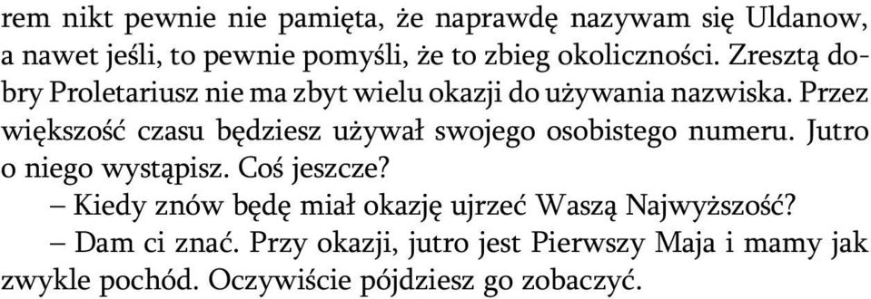 Przez wiêkszoœæ czasu bêdziesz u ywa³ swojego osobistego numeru. Jutro o niego wyst¹pisz. Coœ jeszcze?