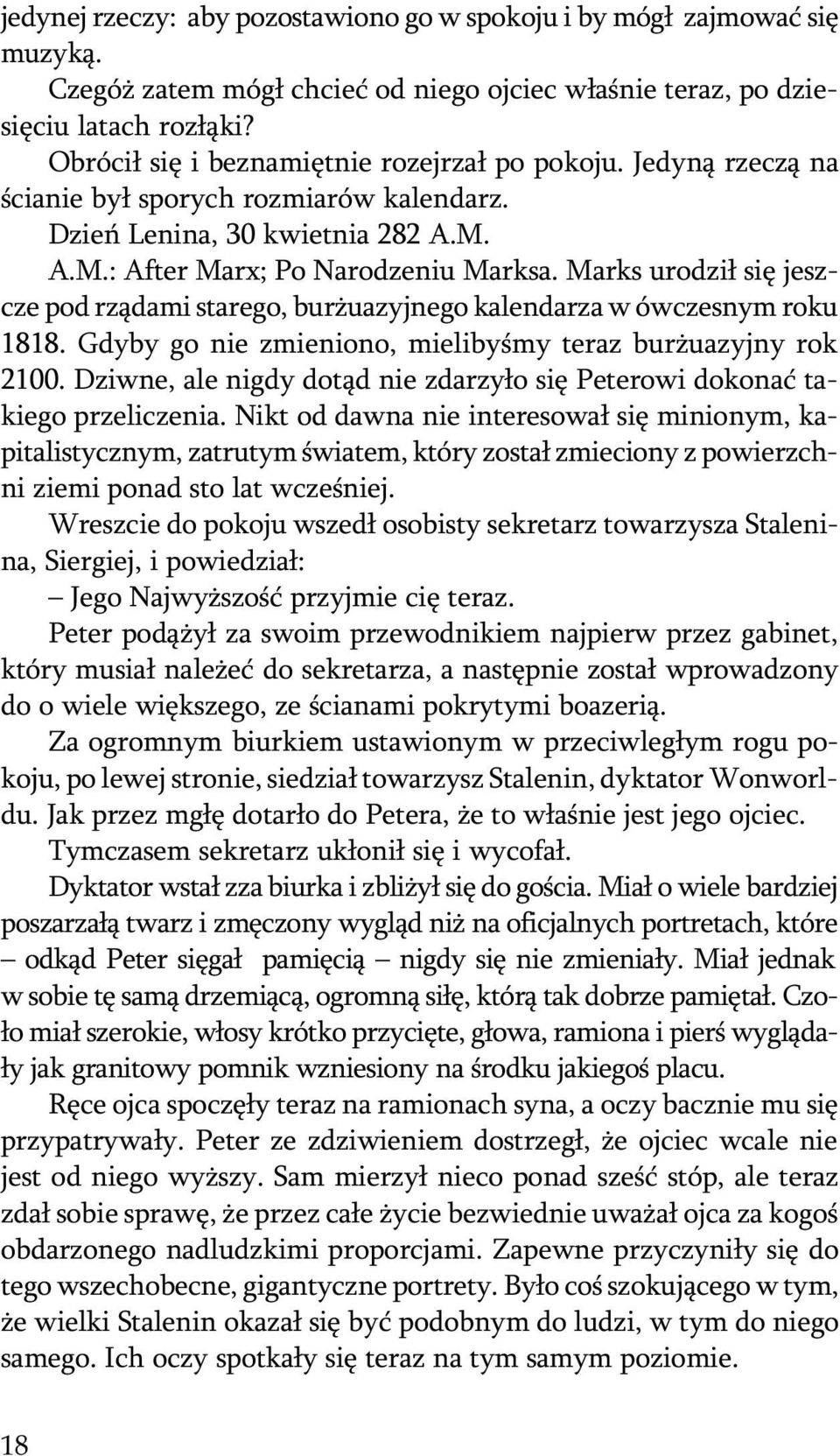 Marks urodzi³ siê jeszcze pod rz¹dami starego, bur uazyjnego kalendarza w ówczesnym roku 1818. Gdyby go nie zmieniono, mielibyœmy teraz bur uazyjny rok 2100.
