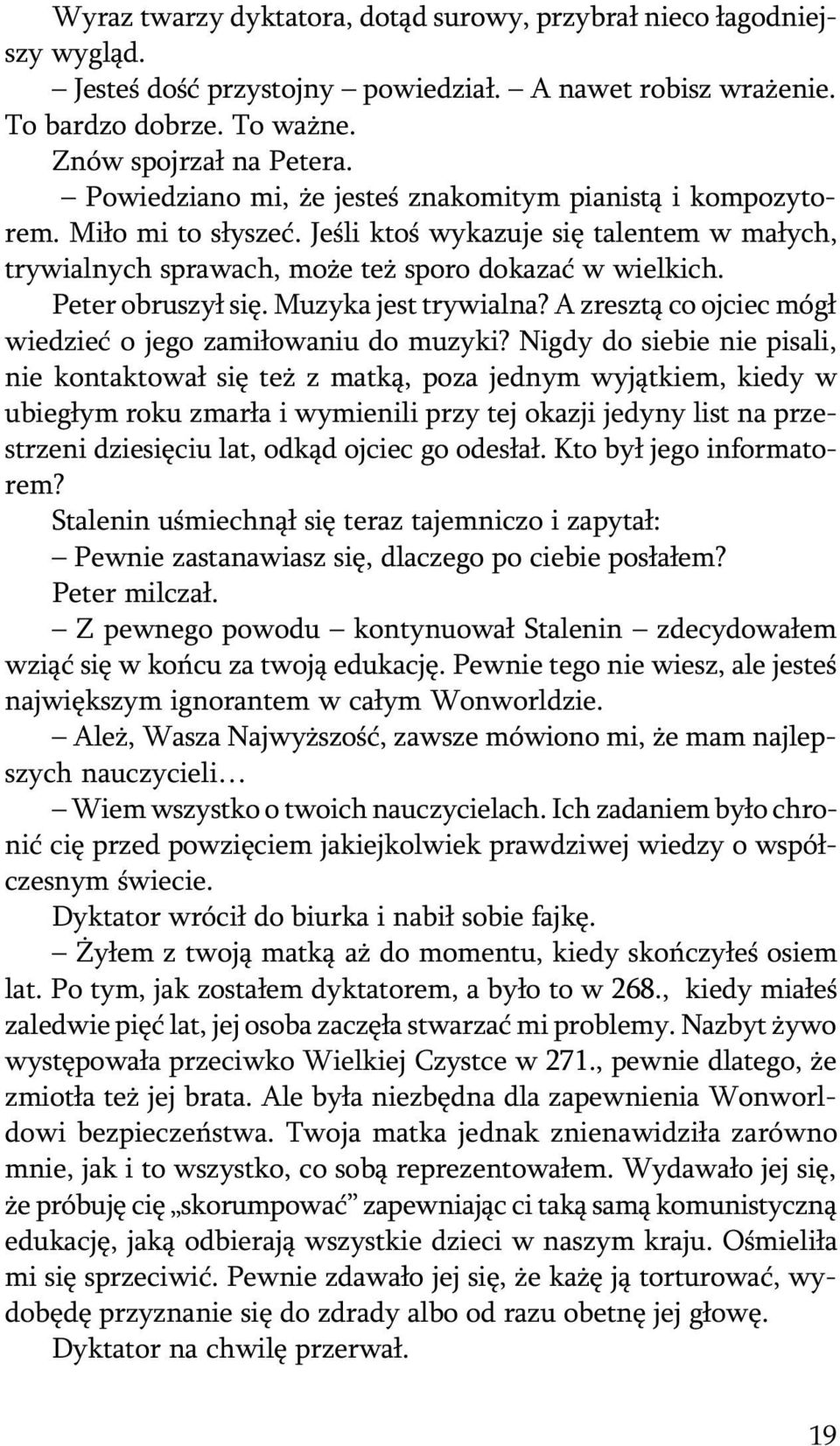 Muzyka jest trywialna? A zreszt¹ co ojciec móg³ wiedzieæ o jego zami³owaniu do muzyki?