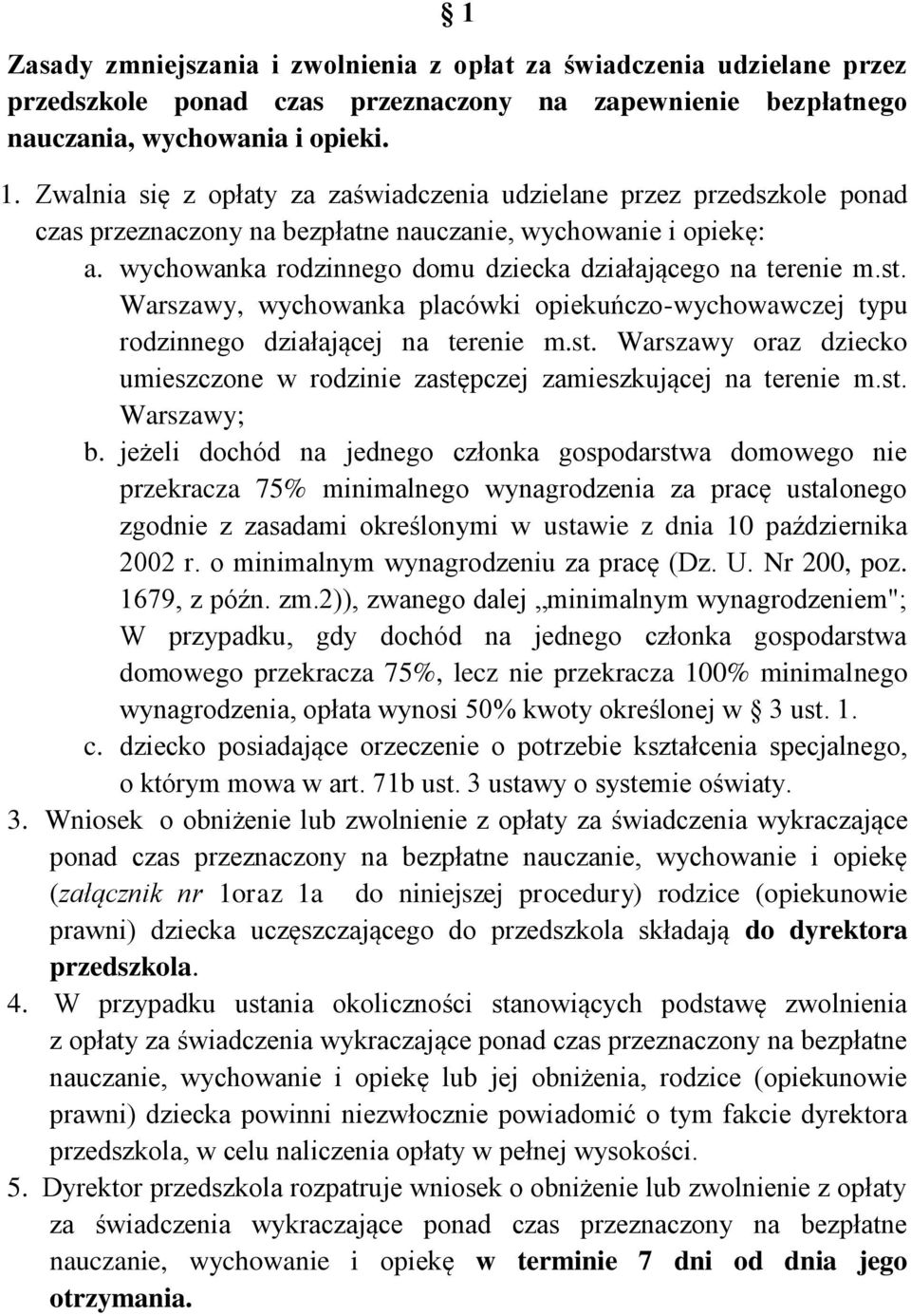 st. Warszawy, wychowanka placówki opiekuńczo-wychowawczej typu rodzinnego działającej na terenie m.st. Warszawy oraz dziecko umieszczone w rodzinie zastępczej zamieszkującej na terenie m.st. Warszawy; b.