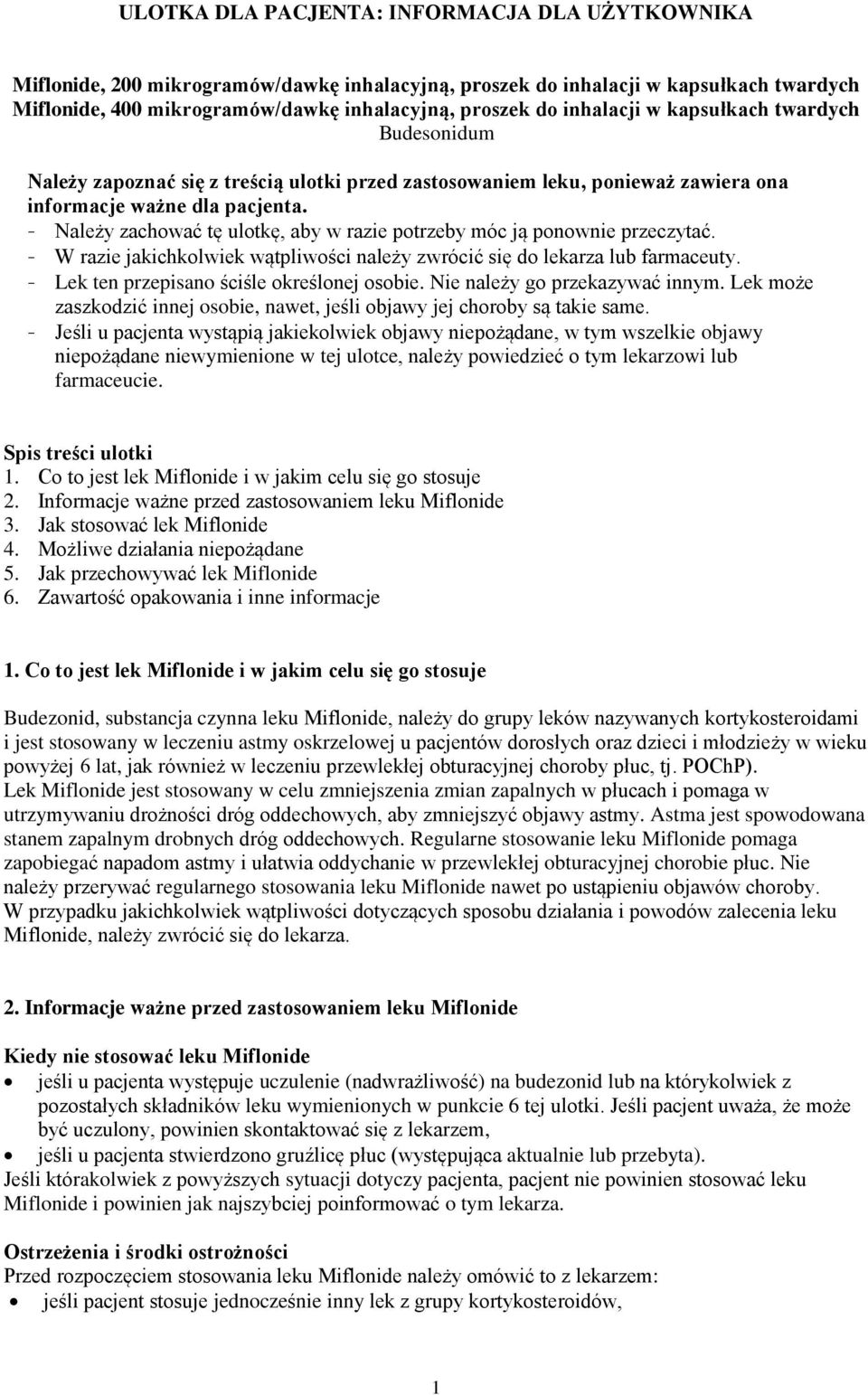 - Należy zachować tę ulotkę, aby w razie potrzeby móc ją ponownie przeczytać. - W razie jakichkolwiek wątpliwości należy zwrócić się do lekarza lub farmaceuty.