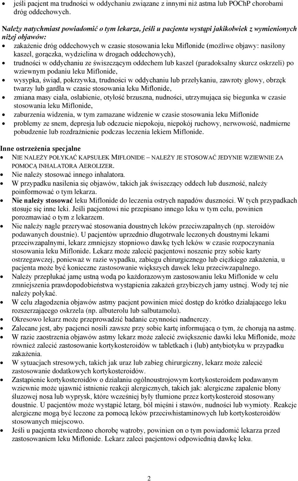 kaszel, gorączka, wydzielina w drogach oddechowych), trudności w oddychaniu ze świszczącym oddechem lub kaszel (paradoksalny skurcz oskrzeli) po wziewnym podaniu leku Miflonide, wysypka, świąd,