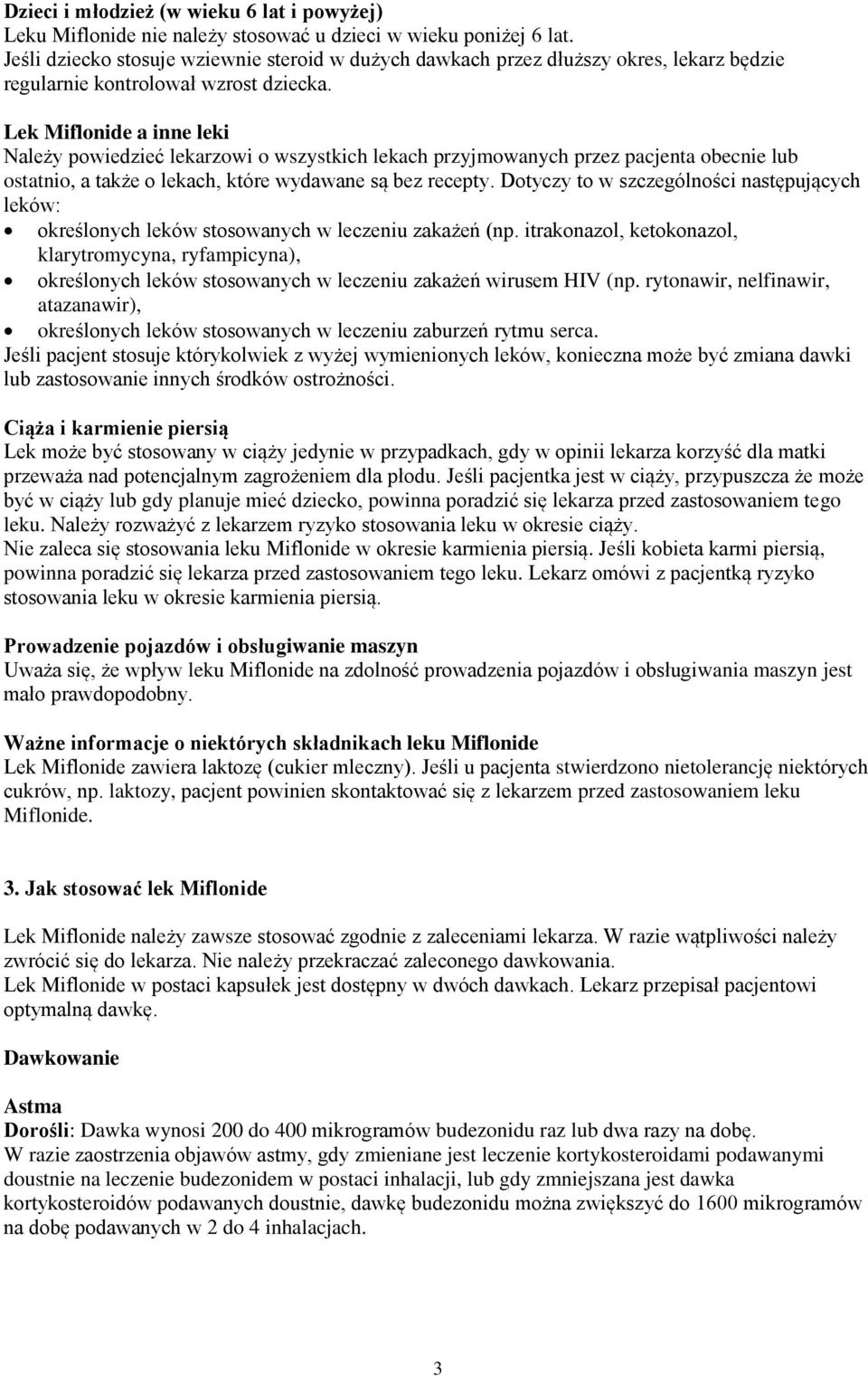 Lek Miflonide a inne leki Należy powiedzieć lekarzowi o wszystkich lekach przyjmowanych przez pacjenta obecnie lub ostatnio, a także o lekach, które wydawane są bez recepty.