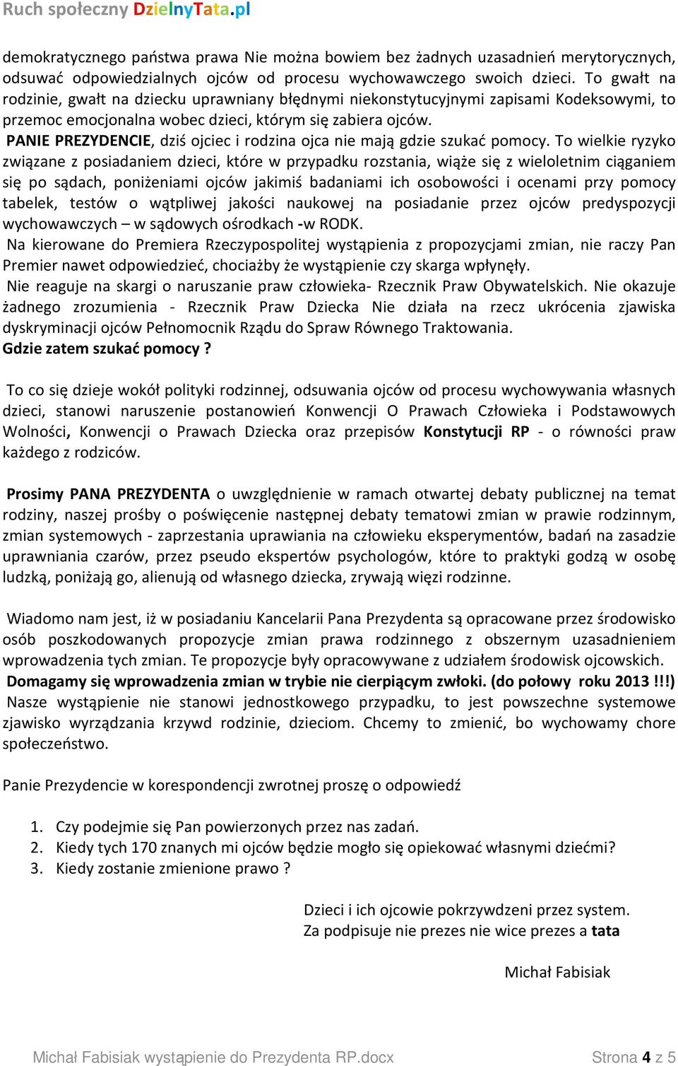 PANIE PREZYDENCIE, dziś ojciec i rodzina ojca nie mają gdzie szukać pomocy.