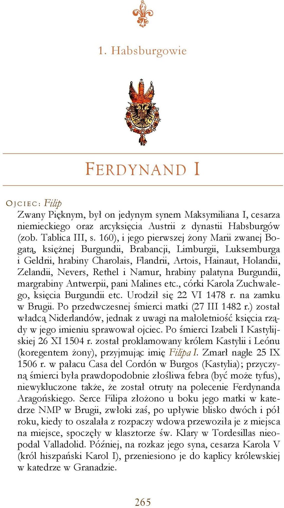 Namur, hrabiny palatyna Burgundii, margrabiny Antwerpii, pani Malines etc., córki Karola Zuchwałego, księcia Burgundii etc. Urodził się 22 VI 1478 r. na zamku w Brugii.