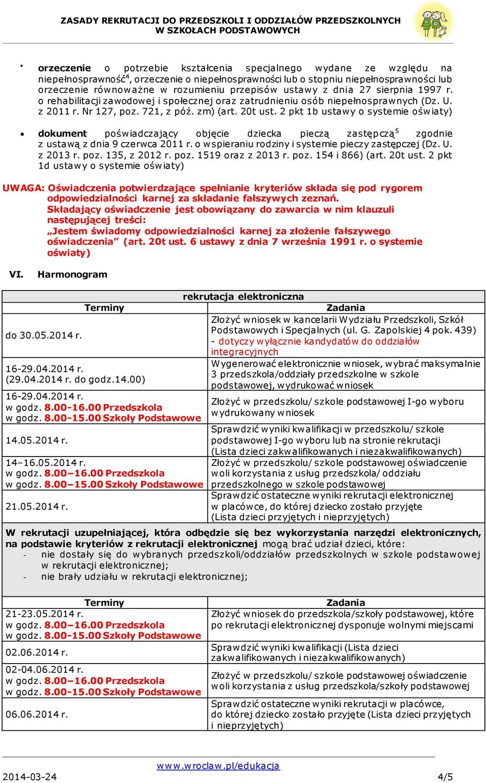 2 pkt 1b ustawy o systemie oświaty) dokument poświadczający objęcie dziecka pieczą zastępczą 5 zgodnie z ustawą z dnia 9 czerwca 2011 r. o wspieraniu rodziny i systemie pieczy zastępczej (Dz. U.