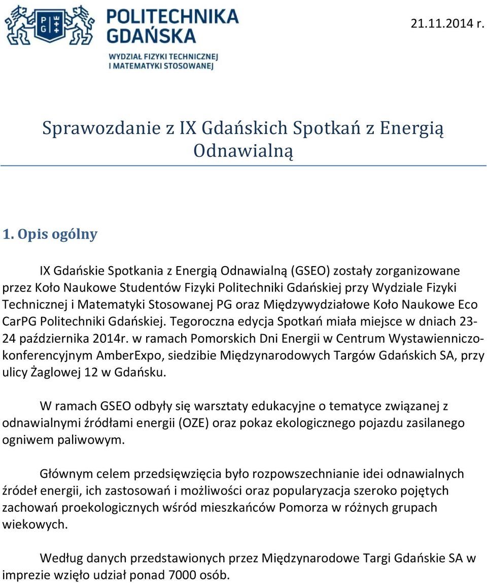 PG oraz Międzywydziałowe Koło Naukowe Eco CarPG Politechniki Gdańskiej. Tegoroczna edycja Spotkań miała miejsce w dniach 23-24 października 2014r.