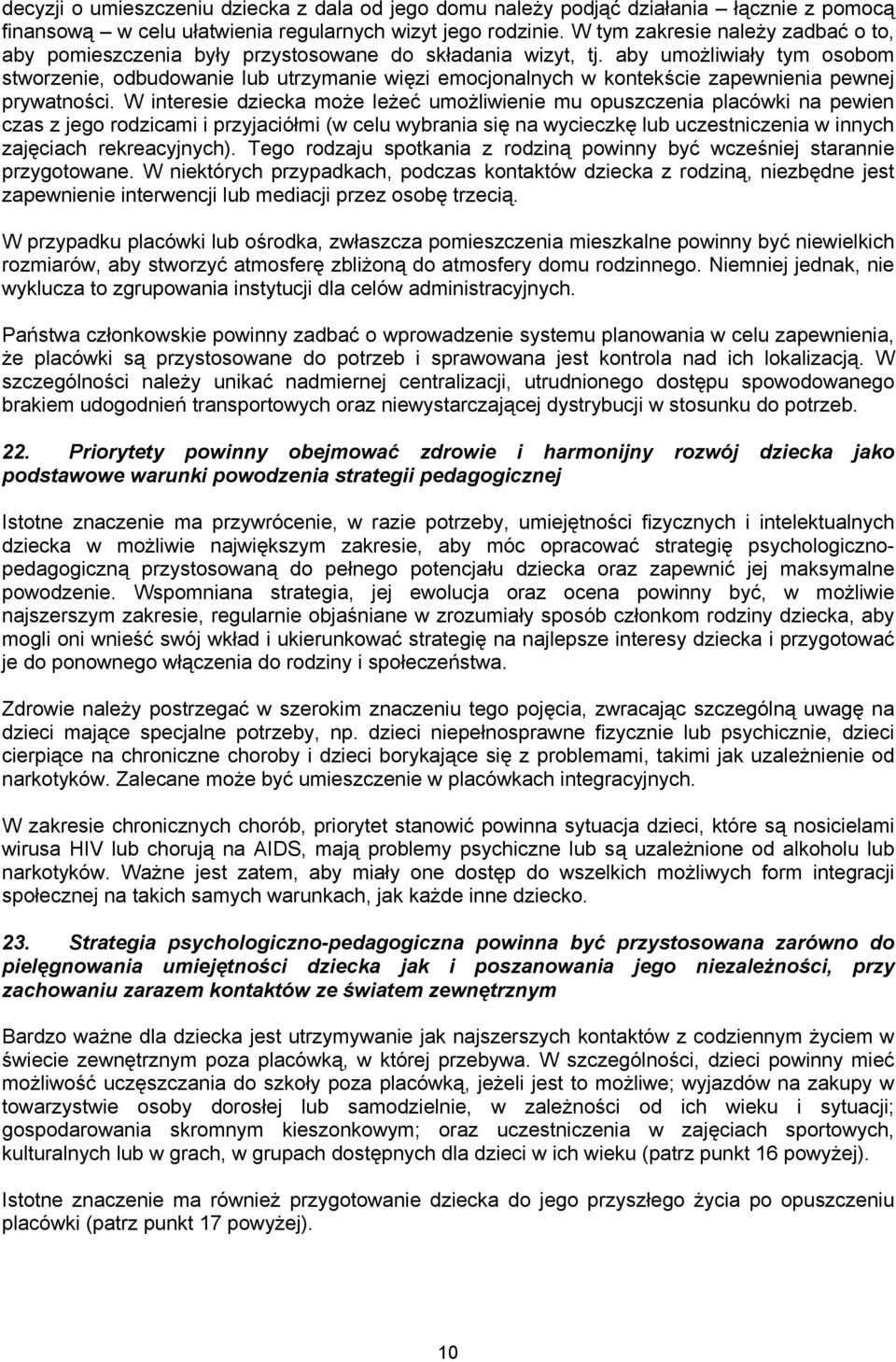 aby umożliwiały tym osobom stworzenie, odbudowanie lub utrzymanie więzi emocjonalnych w kontekście zapewnienia pewnej prywatności.