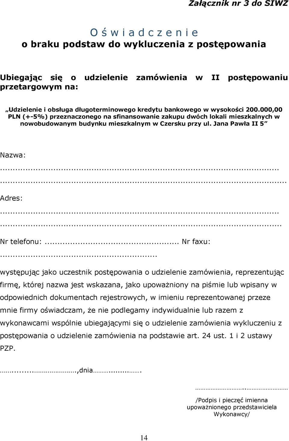 Jana Pawła II 5 Nazwa:...... Adres:...... Nr telefonu:... Nr faxu:.