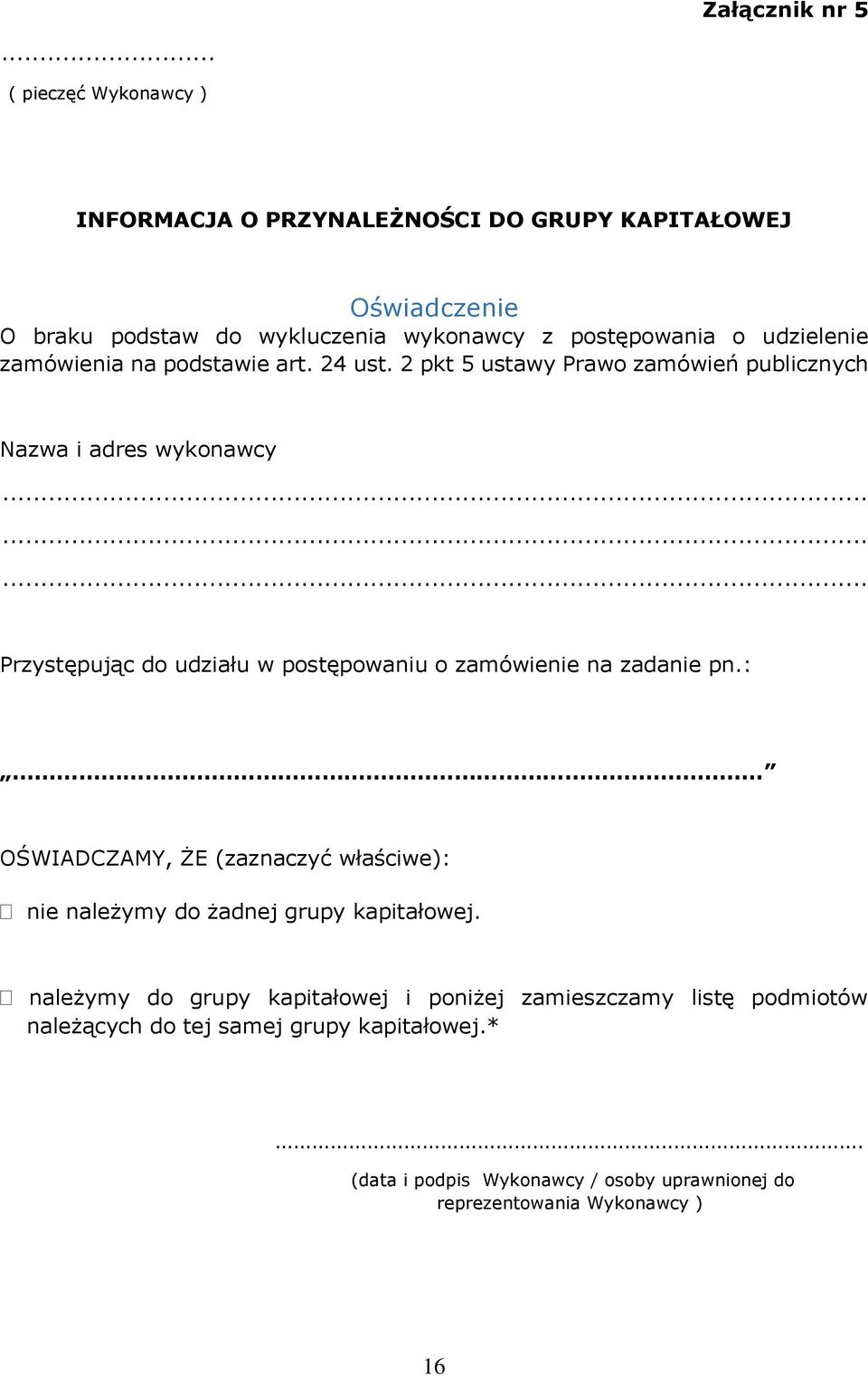 zamówienia na podstawie art. 24 ust. 2 pkt 5 ustawy Prawo zamówień publicznych Nazwa i adres wykonawcy.