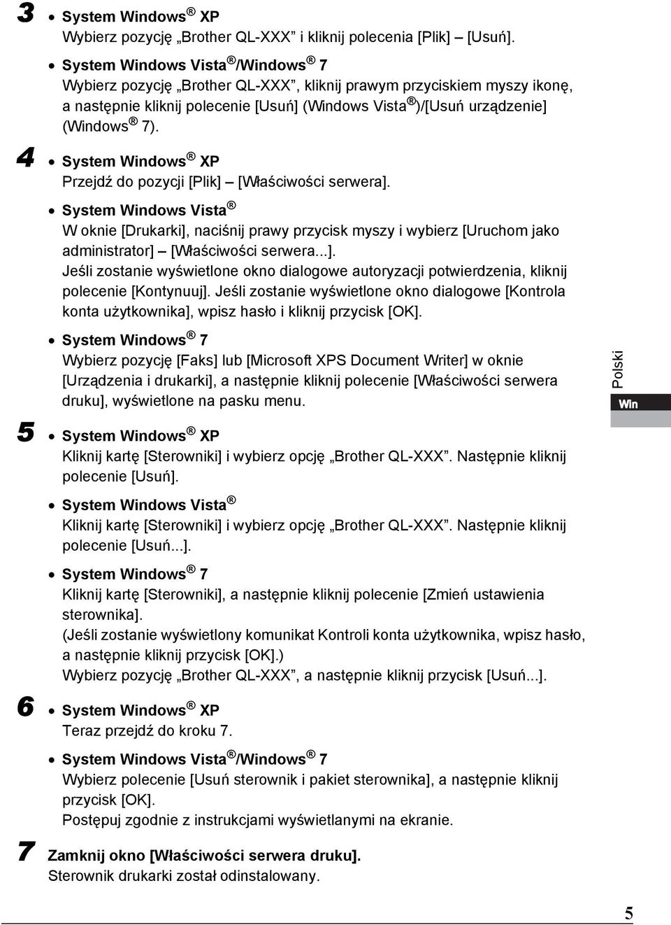 4 System Windows XP Przejdź do pozycji [Plik] [Właściwości serwera]. System Windows Vista W oknie [Drukarki], naciśnij prawy przycisk myszy i wybierz [Uruchom jako administrator] [Właściwości serwera.