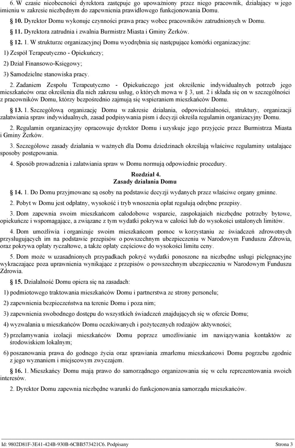 . Dyrektora zatrudnia i zwalnia Burmistrz Miasta i Gminy Żerków. 12