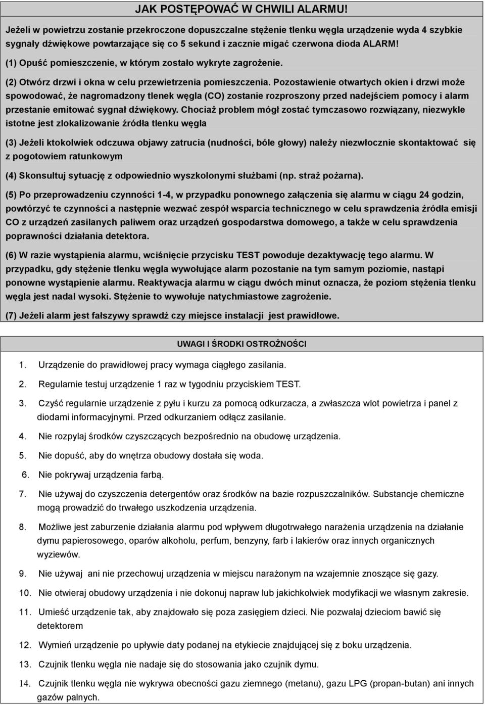(1) Opuść pomieszczenie, w którym zostało wykryte zagrożenie. (2) Otwórz drzwi i okna w celu przewietrzenia pomieszczenia.