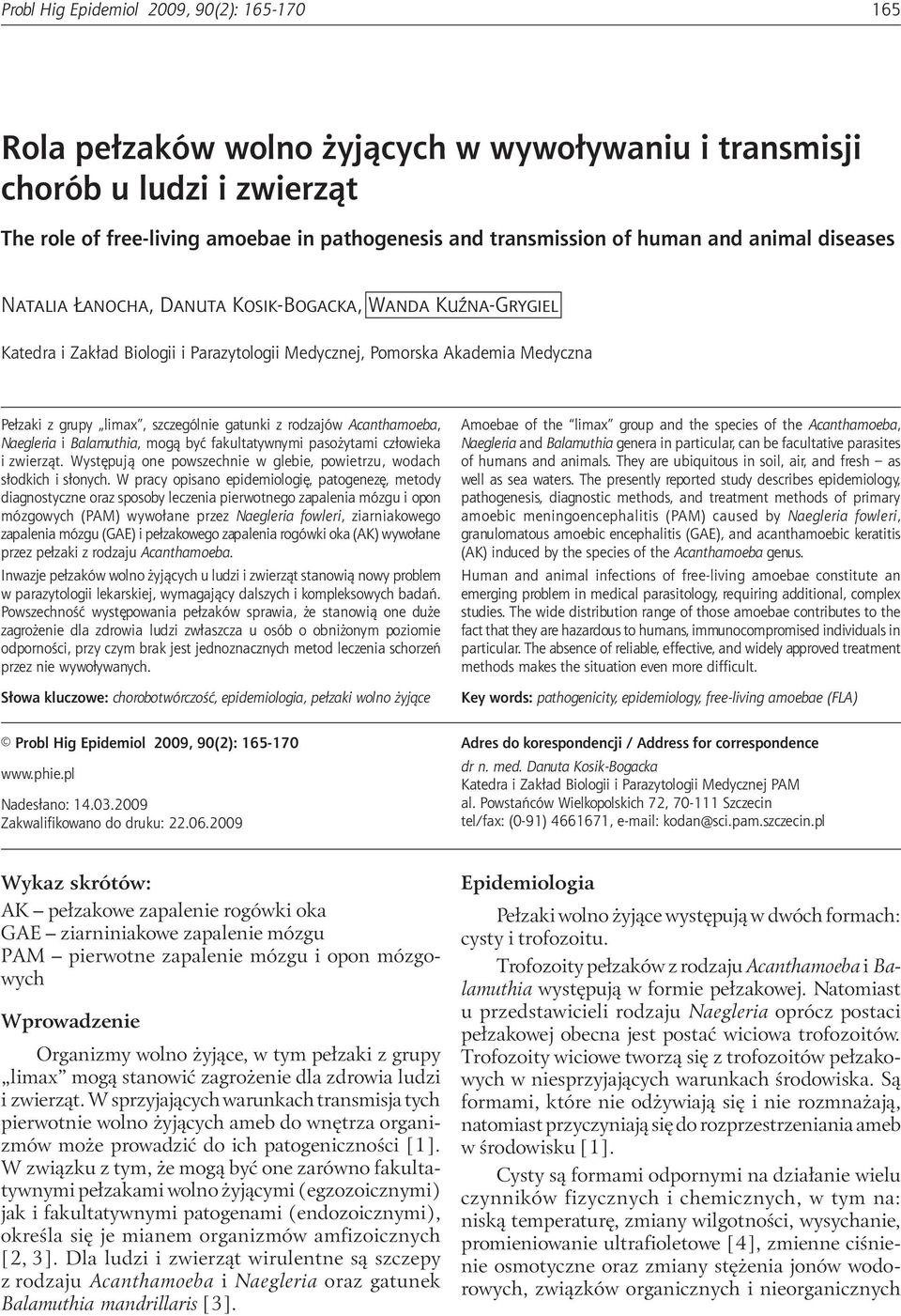 of free-living amoebae in pathogenesis and transmission of human and animal diseases Natalia Łanocha, Danuta Kosik-Bogacka, Wanda Kuźna-Grygiel Katedra i Zakład Biologii i Parazytologii Medycznej,