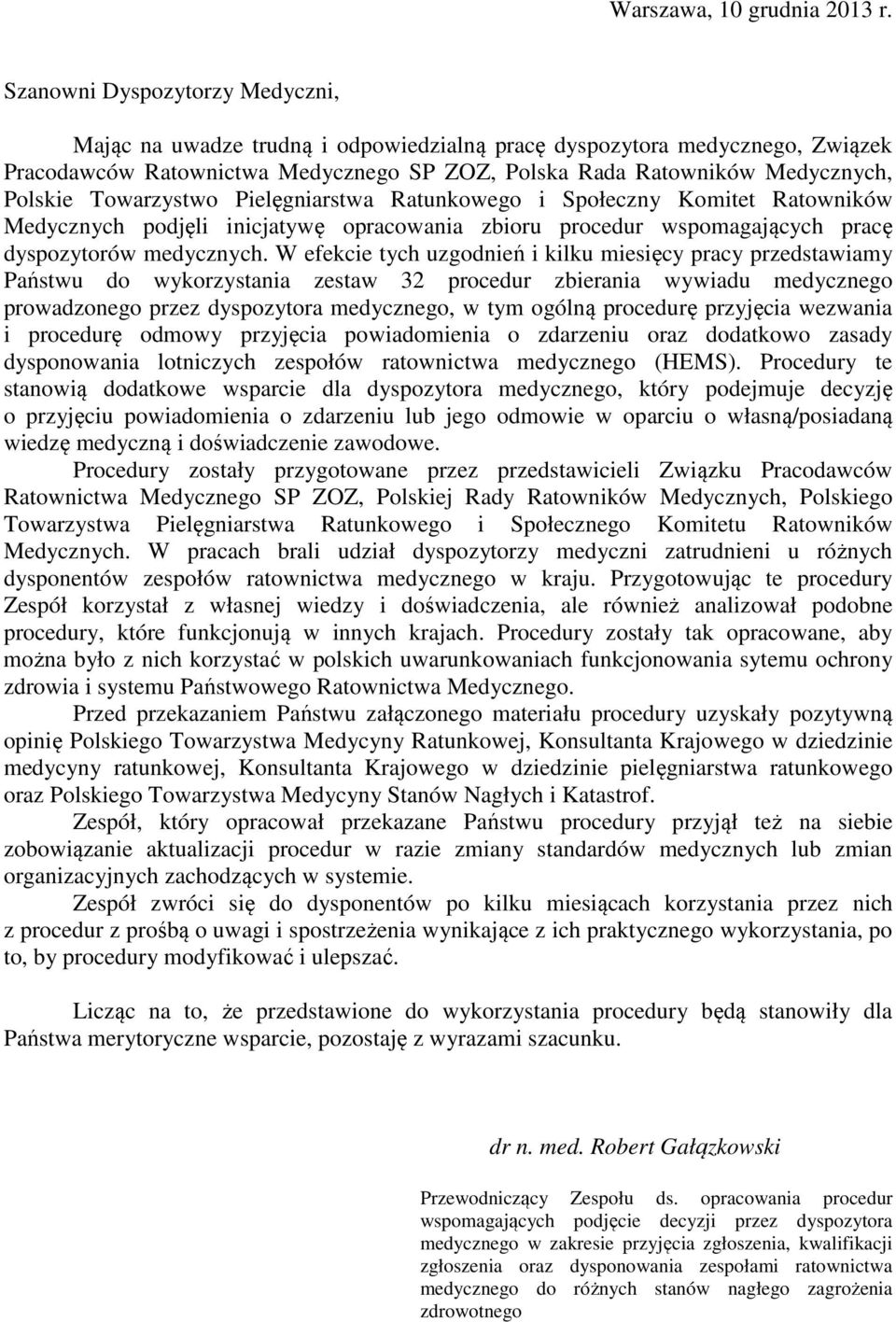 Towarzystwo Pielęgniarstwa Ratunkowego i Społeczny Komitet Ratowników Medycznych podjęli inicjatywę opracowania zbioru procedur wspomagających pracę dyspozytorów medycznych.