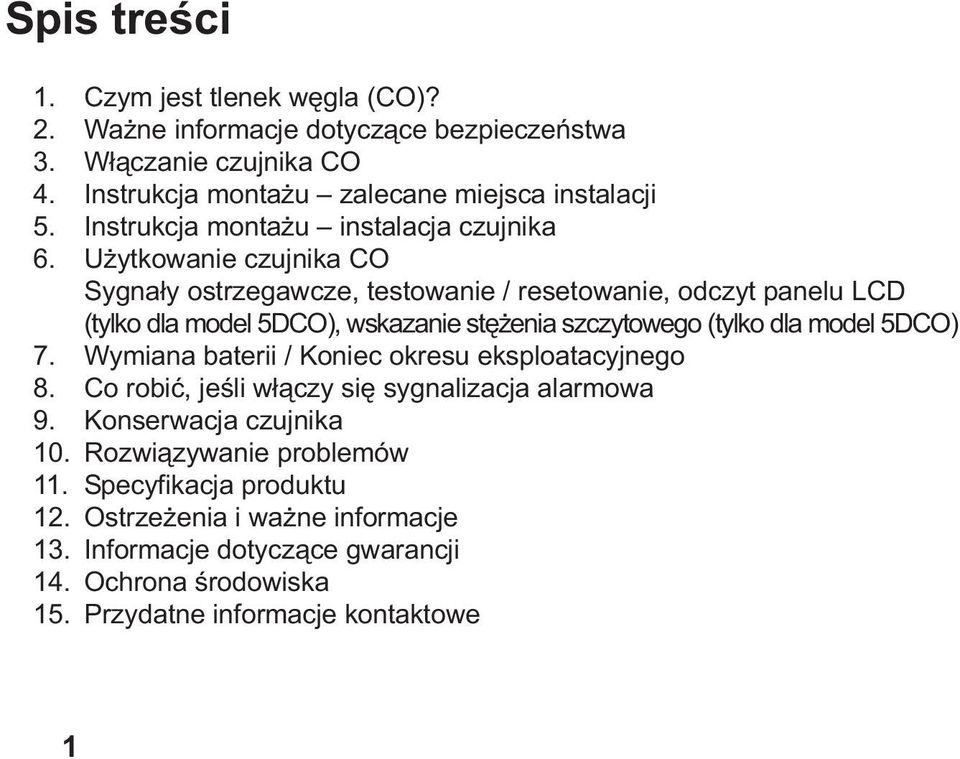 Użytkowanie czujnika CO Sygnały ostrzegawcze, testowanie / resetowanie, odczyt panelu LCD (tylko dla model 5DCO), wskazanie stężenia szczytowego (tylko dla model 5DCO) 7.