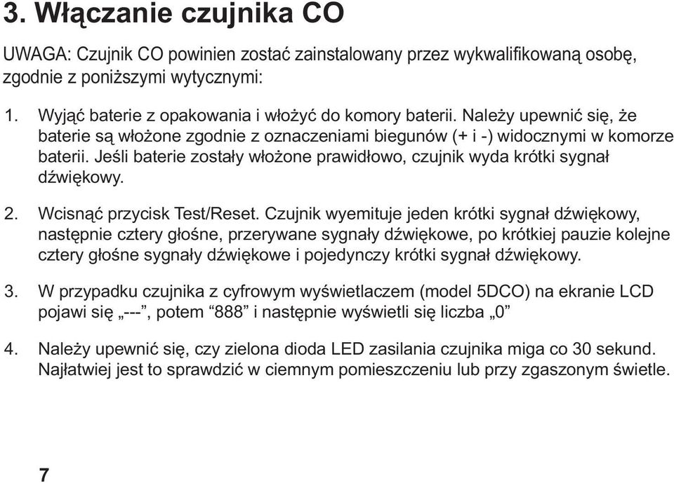 Wcisnąć przycisk Test/Reset.