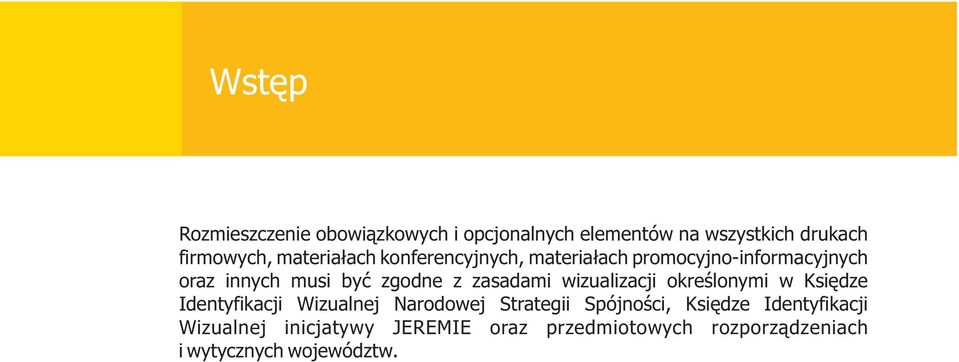 okreœlonymi w Ksiêdze Identyfikacji Wizualnej Narodowej Strategii Spójnoœci, Ksiêdze