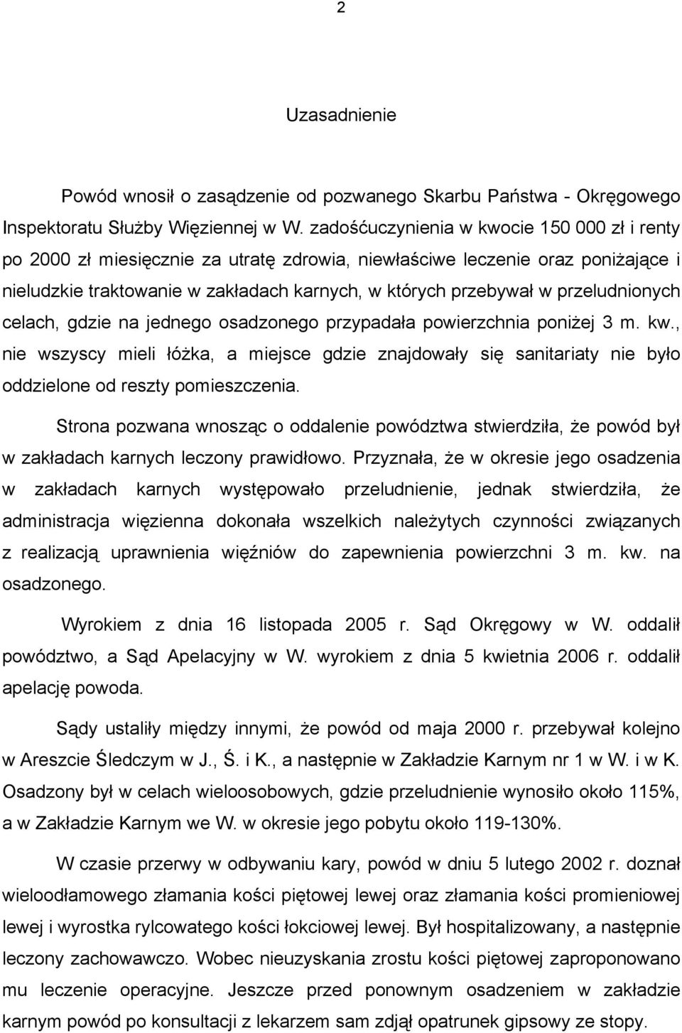 przeludnionych celach, gdzie na jednego osadzonego przypadała powierzchnia poniżej 3 m. kw.