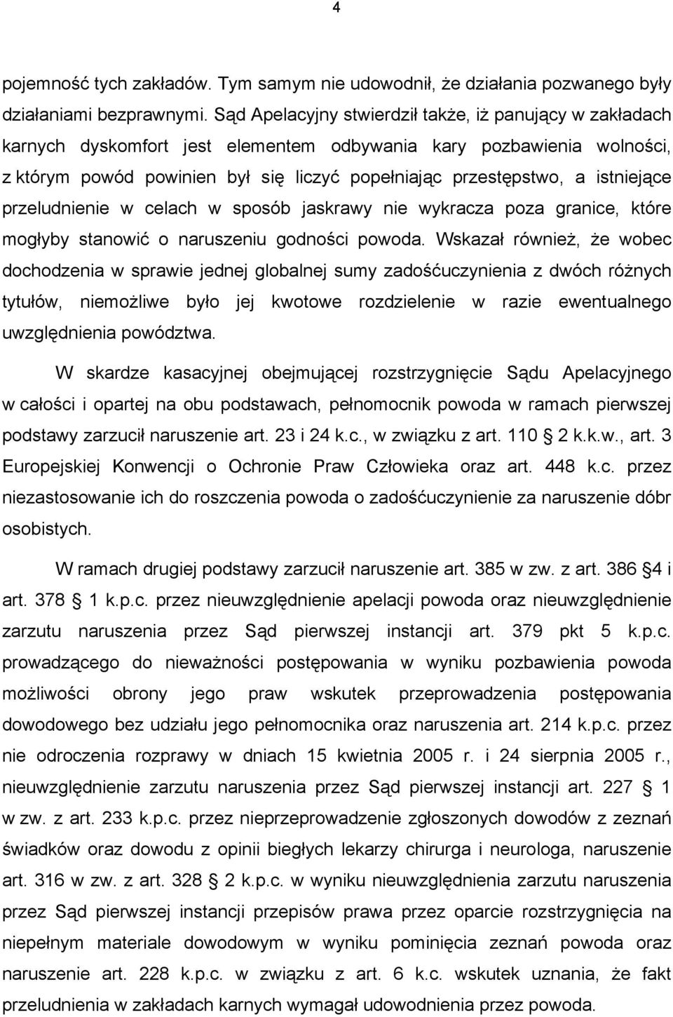 istniejące przeludnienie w celach w sposób jaskrawy nie wykracza poza granice, które mogłyby stanowić o naruszeniu godności powoda.