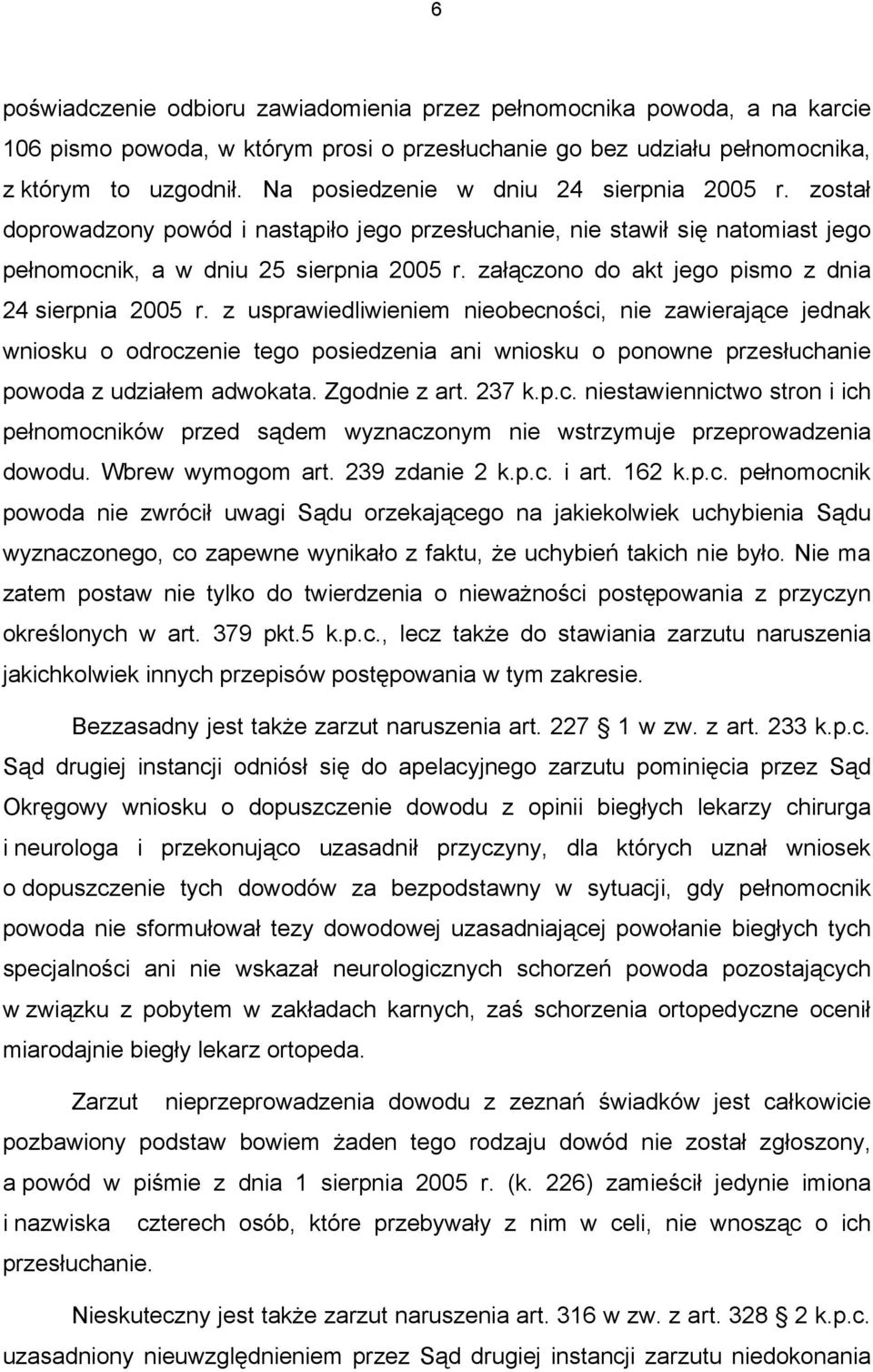 załączono do akt jego pismo z dnia 24 sierpnia 2005 r.