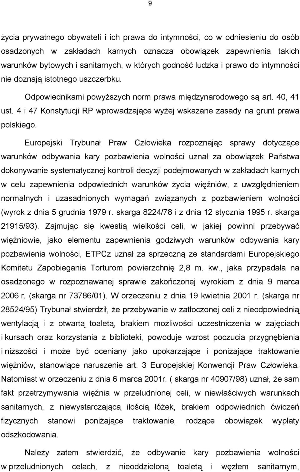 4 i 47 Konstytucji RP wprowadzające wyżej wskazane zasady na grunt prawa polskiego.