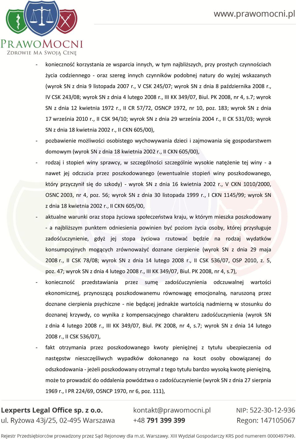 , II CR 57/72, OSNCP 1972, nr 10, poz. 183; wyrok SN z dnia 17 września 2010 r., II CSK 94/10; wyrok SN z dnia 29 września 2004 r., II CK 531/03; wyrok SN z dnia 18 kwietnia 2002 r.
