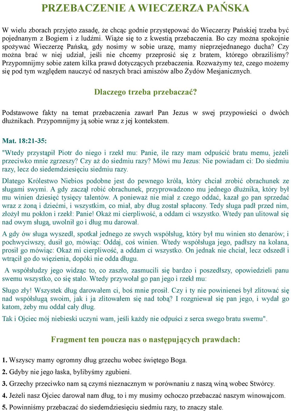 Przypomnijmy sobie zatem kilka prawd dotyczących przebaczenia. Rozważymy też, czego możemy się pod tym względem nauczyć od naszych braci amiszów albo Żydów Mesjanicznych. Dlaczego trzeba przebaczać?