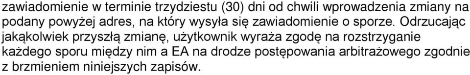 Odrzucając jakąkolwiek przyszłą zmianę, użytkownik wyraża zgodę na rozstrzyganie