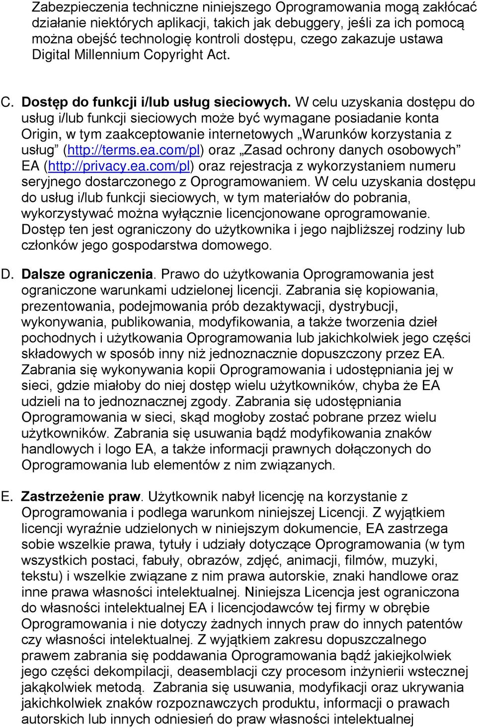 W celu uzyskania dostępu do usług i/lub funkcji sieciowych może być wymagane posiadanie konta Origin, w tym zaakceptowanie internetowych Warunków korzystania z usług (http://terms.ea.