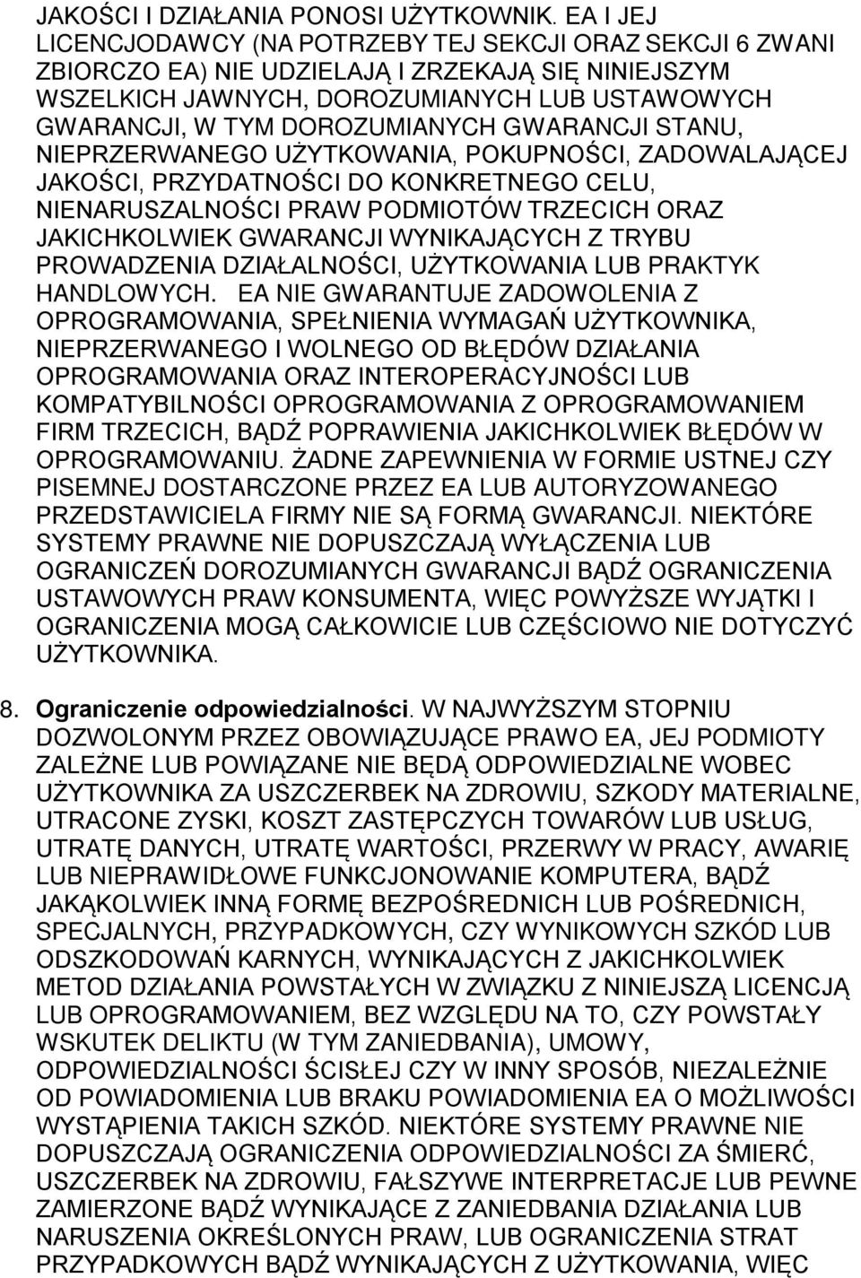GWARANCJI STANU, NIEPRZERWANEGO UŻYTKOWANIA, POKUPNOŚCI, ZADOWALAJĄCEJ JAKOŚCI, PRZYDATNOŚCI DO KONKRETNEGO CELU, NIENARUSZALNOŚCI PRAW PODMIOTÓW TRZECICH ORAZ JAKICHKOLWIEK GWARANCJI WYNIKAJĄCYCH Z
