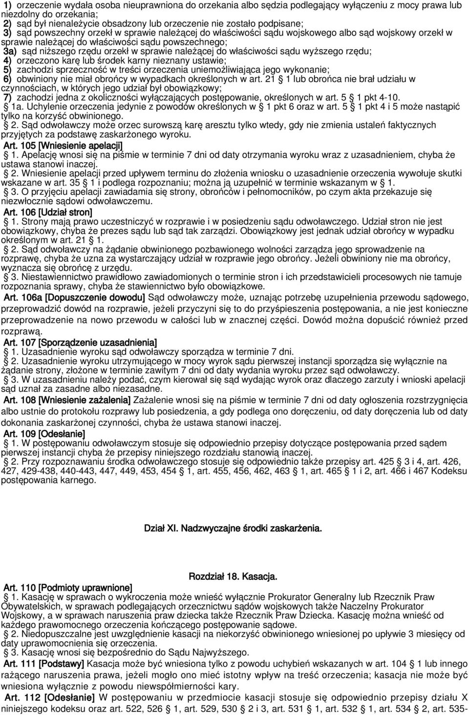 sprawie należącej do właściwości sądu wyższego rzędu; 4) orzeczono karę lub środek karny nieznany ustawie; 5) zachodzi sprzeczność w treści orzeczenia uniemożliwiająca jego wykonanie; 6) obwiniony