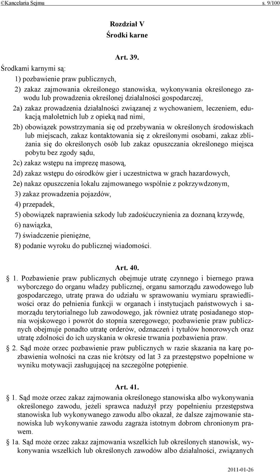 prowadzenia działalności związanej z wychowaniem, leczeniem, edukacją małoletnich lub z opieką nad nimi, 2b) obowiązek powstrzymania się od przebywania w określonych środowiskach lub miejscach, zakaz