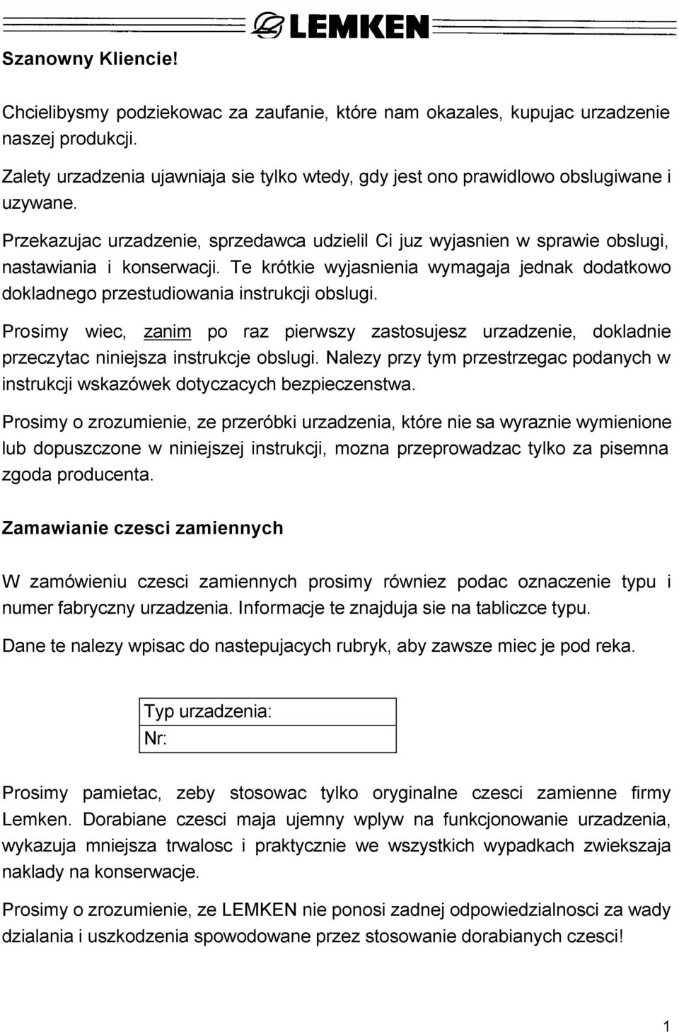 Te krótkie wyjasnienia wymagaja jednak dodatkowo dokladnego przestudiowania instrukcji obslugi.