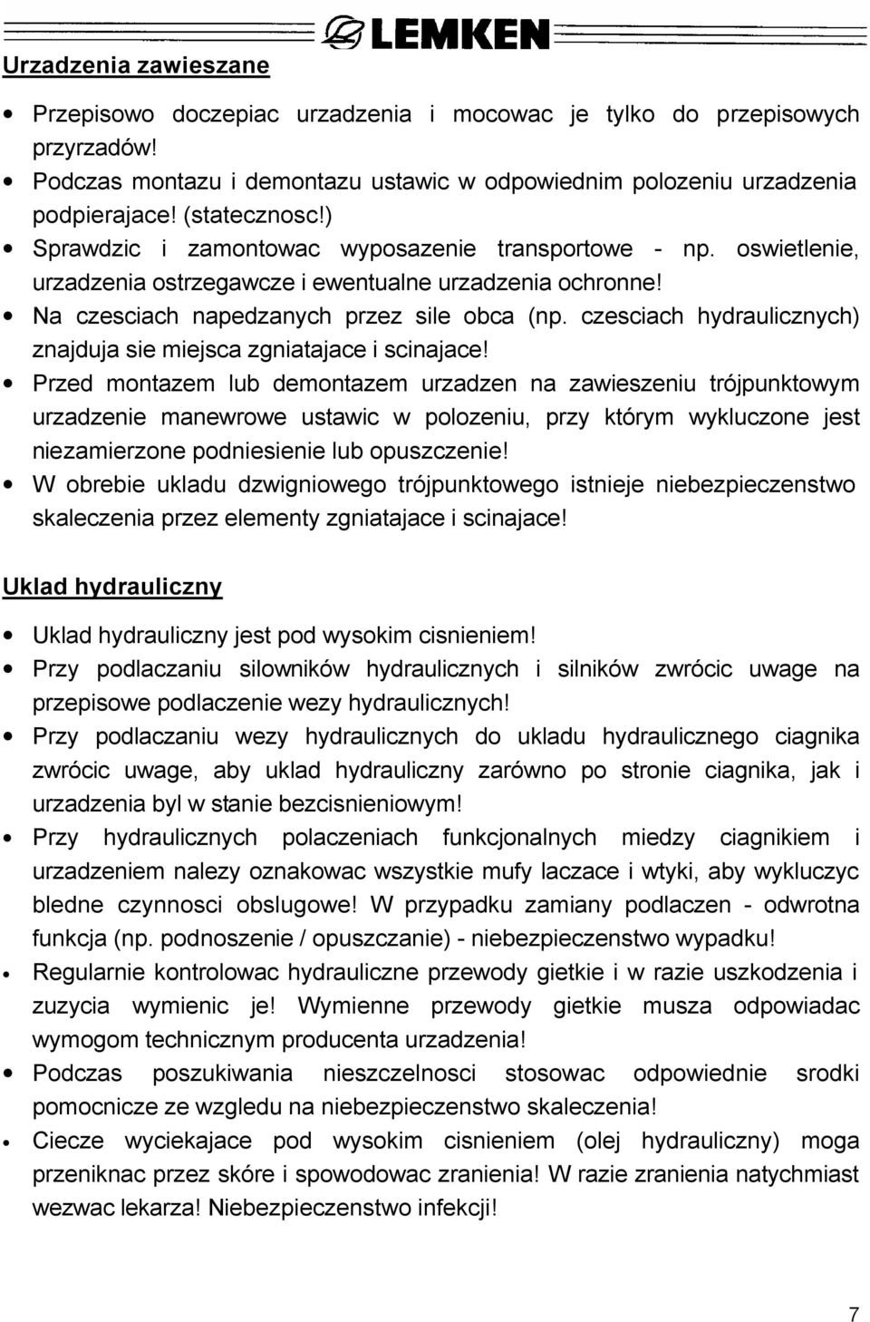 czesciach hydraulicznych) znajduja sie miejsca zgniatajace i scinajace!