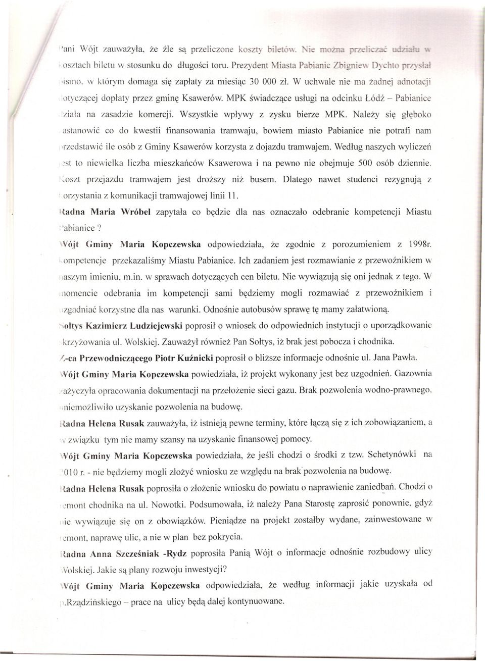 MPK swiadczace uslugi na odcinku Lódz - Pabianice '/,iala na zasadzie komercji. Wszystkie wplywy z zysku bierze MPK.